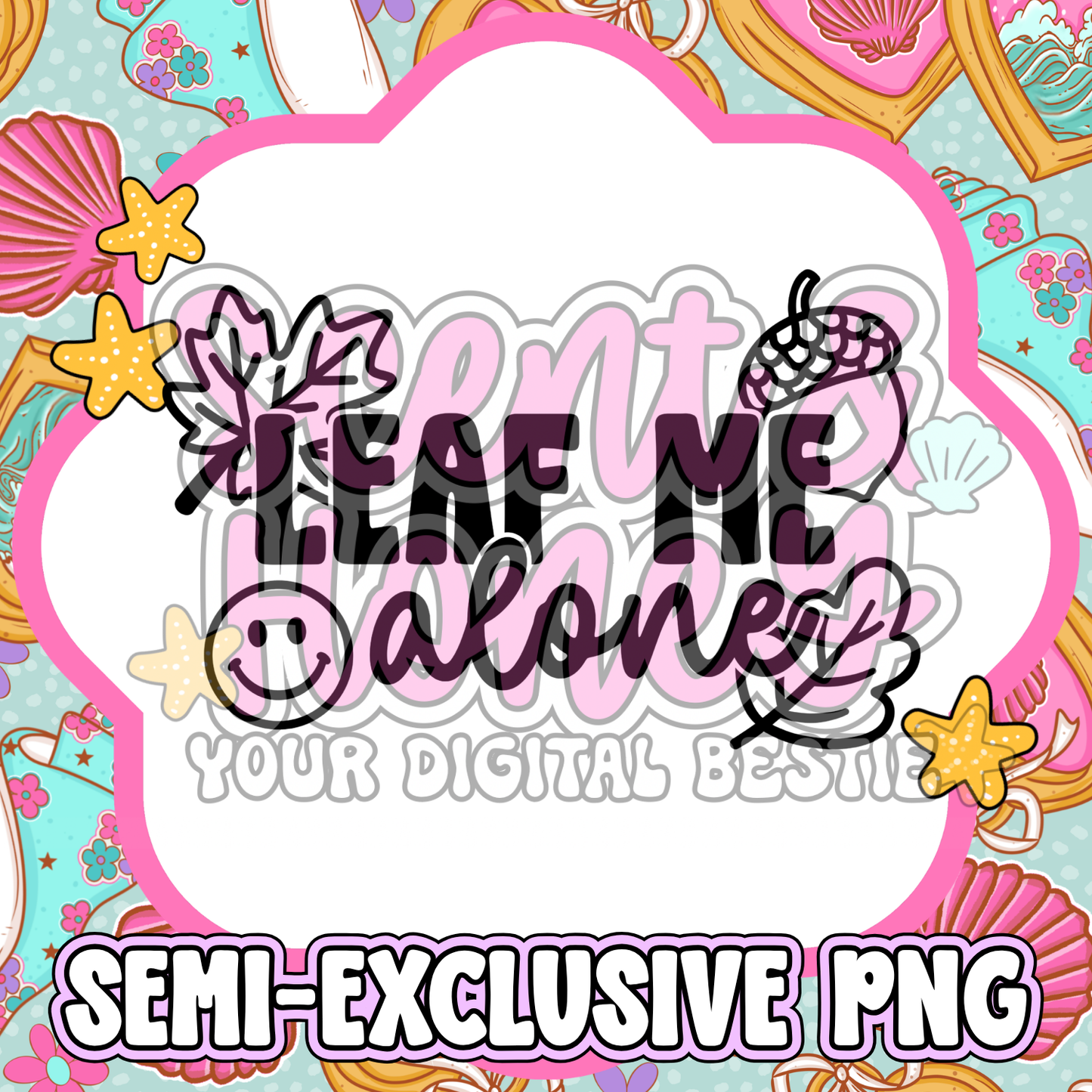 **SEMI-EXCLUSIVE** Leaf Me Alone PNG