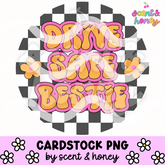 Drive Safe Bestie Cardstock PNG