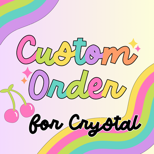 Custom Order for Crystal
