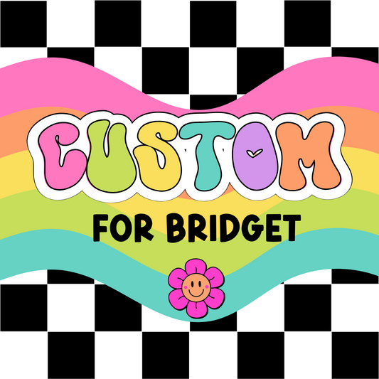 Custom for Bridget