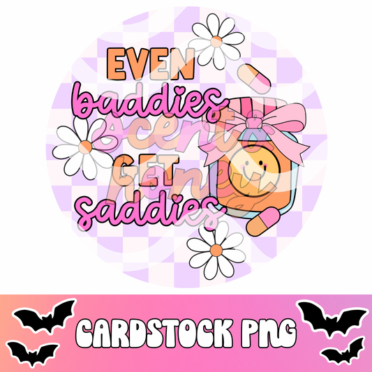 Baddies Get Saddies Cardstock PNG