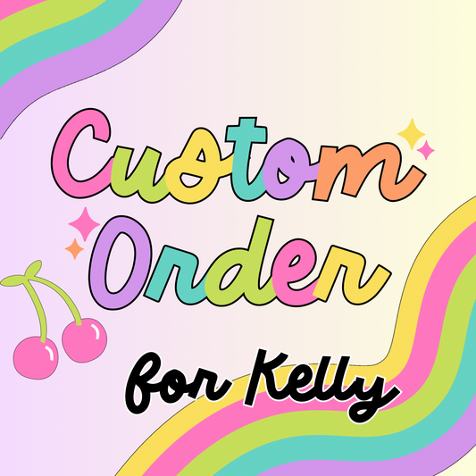 Custom Order for Kelly