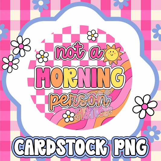 Not A Morning Person Cardstock PNG