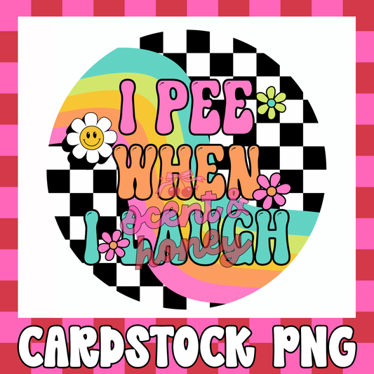 I Pee When I Laugh Cardstock PNG
