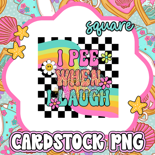 I Pee When I Laugh Cardstock PNG (square)