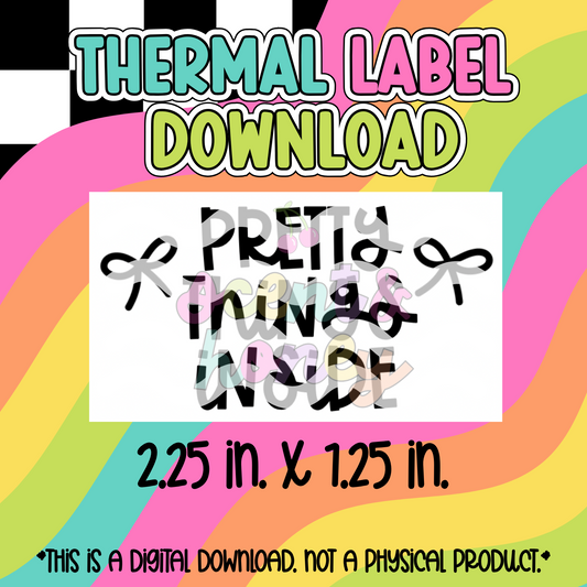 Pretty Things Inside Thermal Label