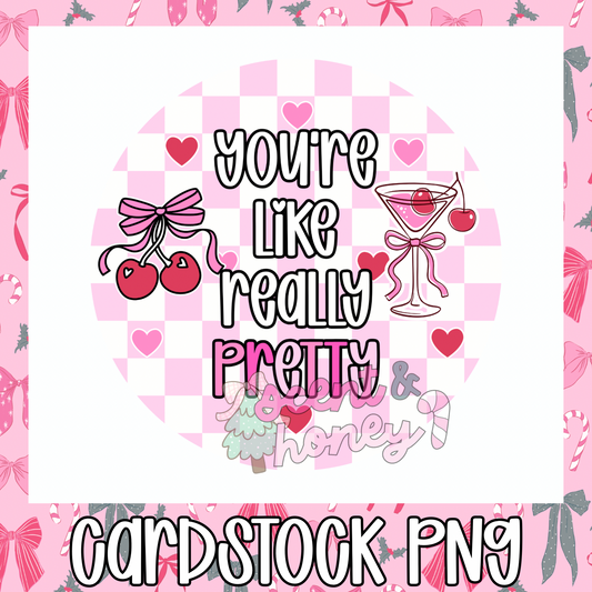 You’re Like Really Pretty Cardstock PNG