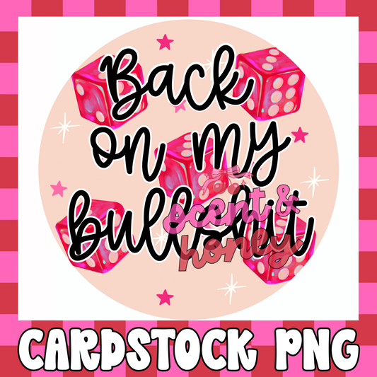 Back On My Bullshit Cardstock PNG