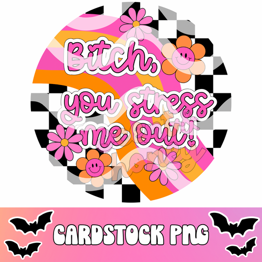 You Stress Me Out Cardstock PNG