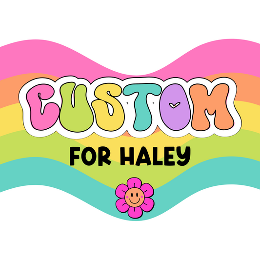 Custom Order for Haley