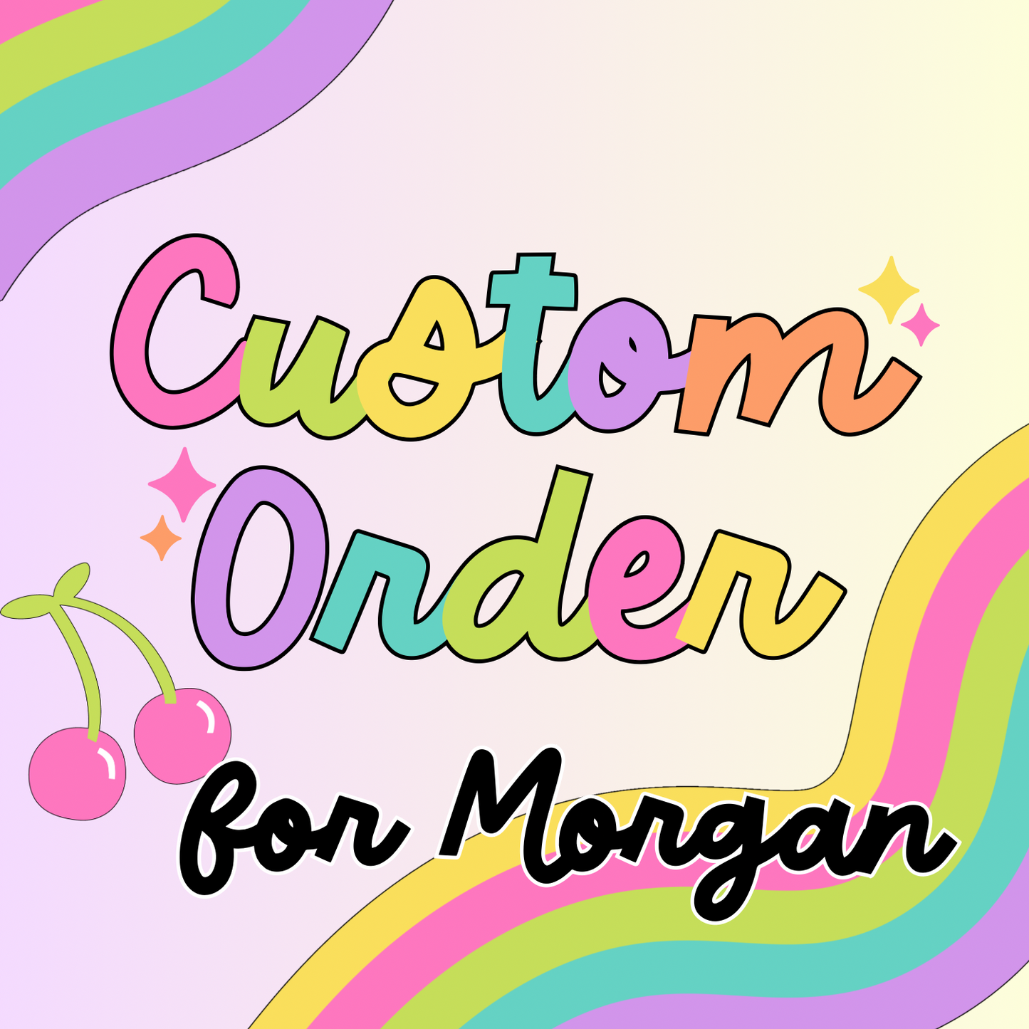 Custom Order for Morgan