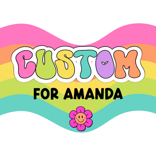 Custom Order for Amanda